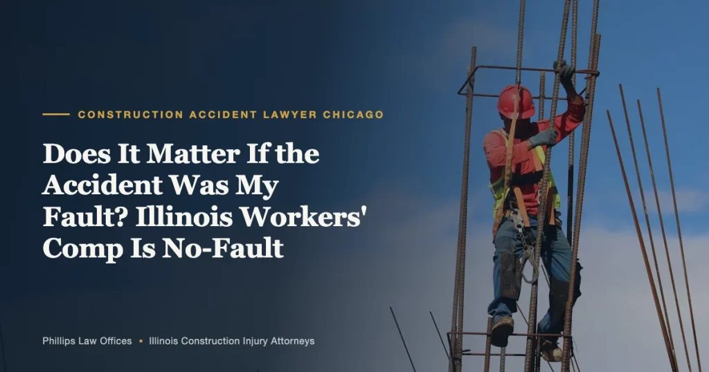 Does It Matter If the Accident Was My Fault? Illinois Workers' Comp Is No-Fault